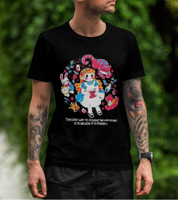 Wonderland Girl Alice The Only Way To Achieve The Impossible Is To Believe It Is Possible Cheshire Cat White Rabbit Playing Cards T-Shirt