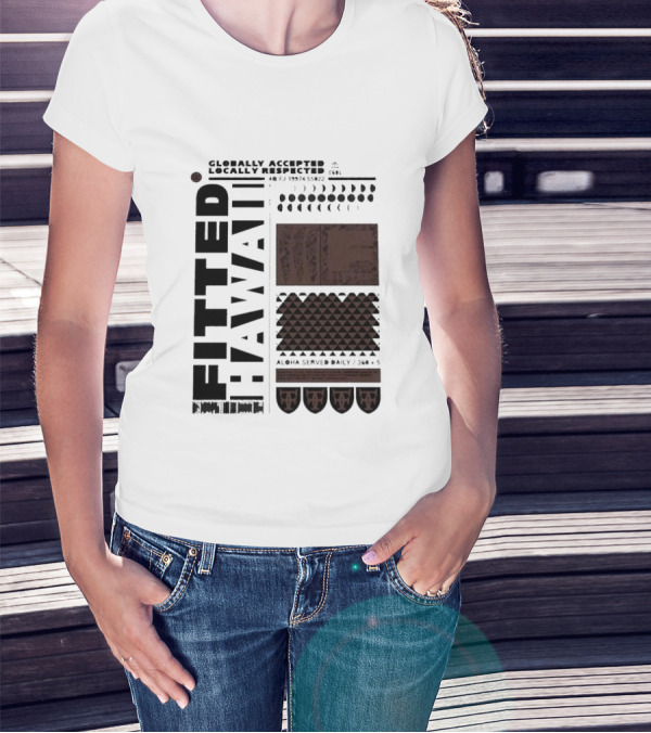 Globally Accepted Locally Respected Fitted Hawaii Aloha Served Daily 306 5 40 Fj 18974 56022 T-Shirt