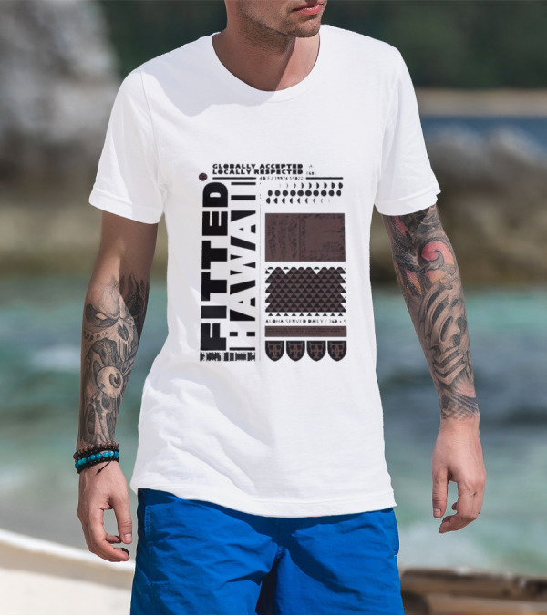 Globally Accepted Locally Respected Fitted Hawaii Aloha Served Daily 306 5 40 Fj 18974 56022 T-Shirt