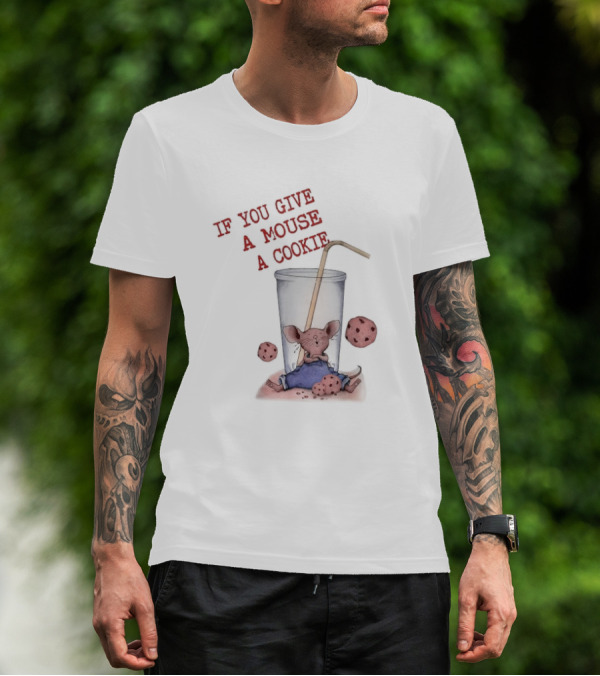 IF YOU GIVE A MOUSE A COOKIE Costume Birthday Cookies T-Shirt