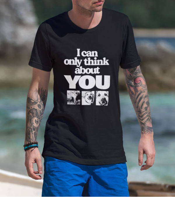 I Can Only Think About You Dog Images Zara T-Shirt