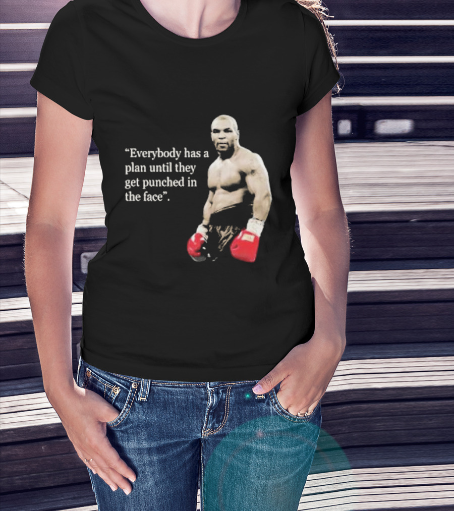 Iron Mike Tyson Everybody Has A Plan Until They Get Punched In The Face Boxing Legend T-Shirt