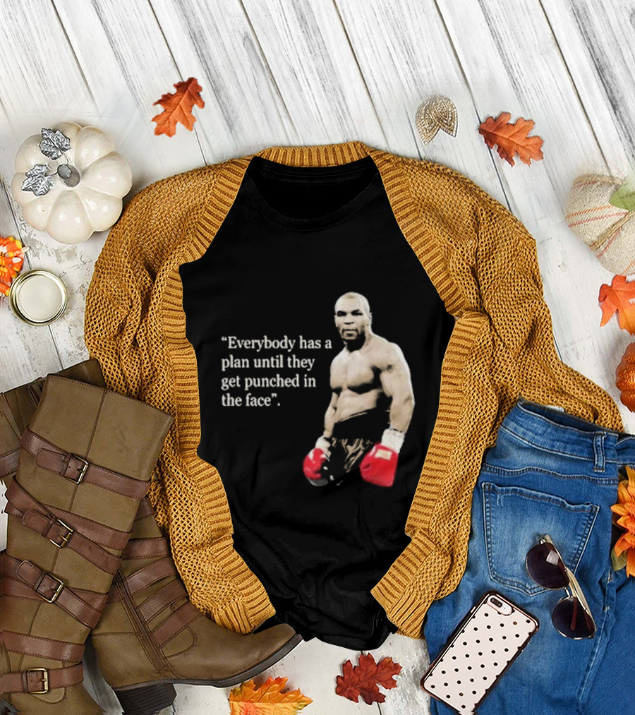 Iron Mike Tyson Everybody Has a Plan Until They Get Punched in the Face Boxing Legend T-Shirt