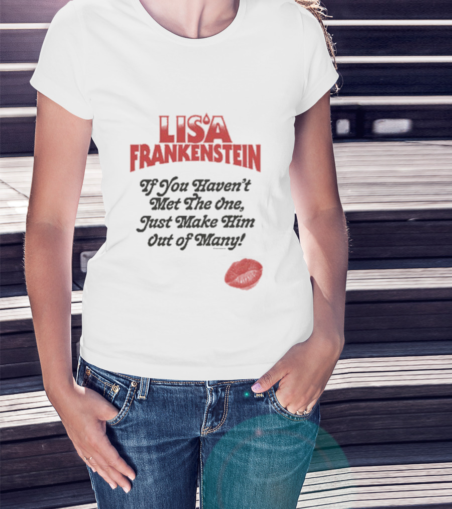 Lisa Frankenstein If You Haven’t Met The One Just Make Him Out Of Many Lip Print T-Shirt