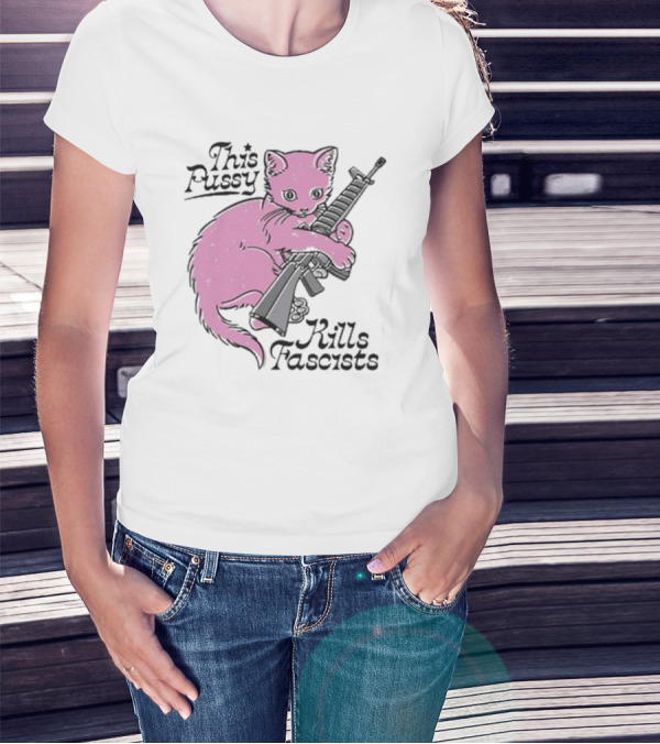 This Pussy Kills Fascists Pink Cat With Gun T-Shirt