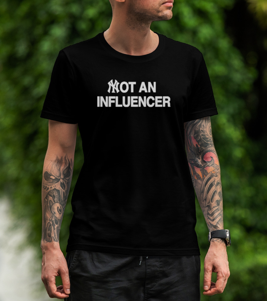 NY Yankees Not An Influencer T-Shirt