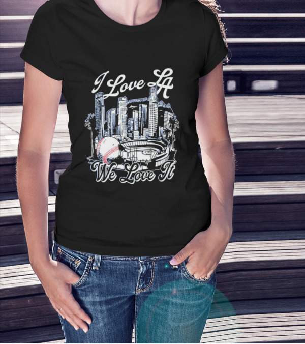 Dodgers I Love LA We Love It Los Angeles Skyline Baseball Stadium T-Shirt