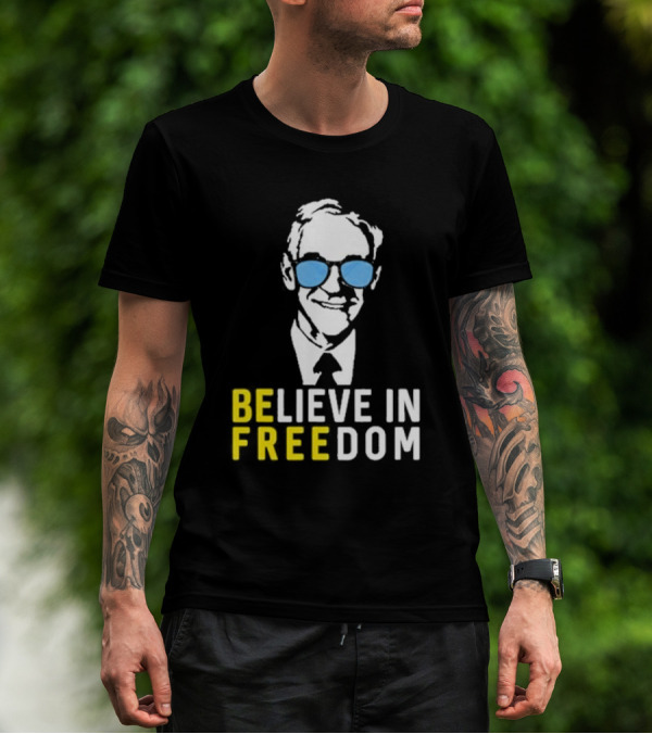 Ron Paul Believe In Freedom Libertarian BE FREE Portrait With Blue Sunglasses T-Shirt