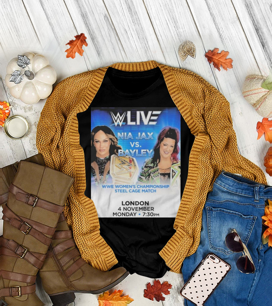 WWE Live Nia Jax vs Bayley Women's Championship Steel Cage Match London November 4 Monday 7:30 PM T-Shirt
