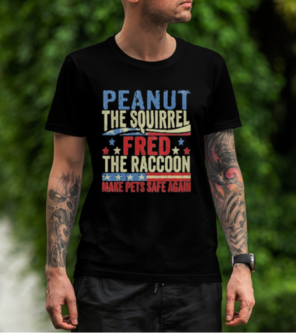 Peanut The Squirrel Fred The Raccoon Make Pets Safe Again Stars Stripes T-Shirt