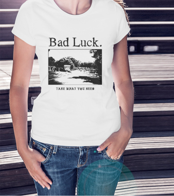 Bad Luck Take What You Need Scenic Street View T-Shirt