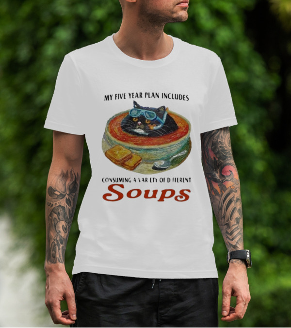 Five Year Plan With Cat In Soup And Bread Includes Consuming A Variety Of Soups T-Shirt
