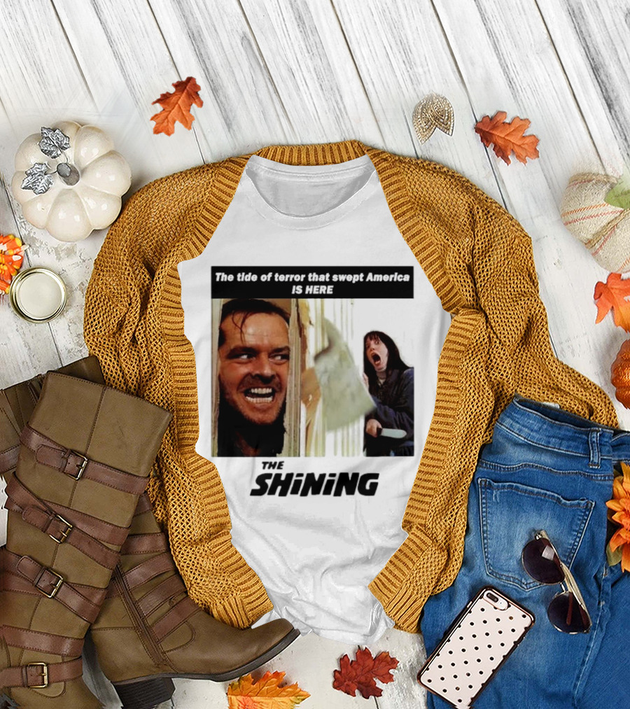 The Shining The Tide of Terror That Swept America Is Here T-Shirt