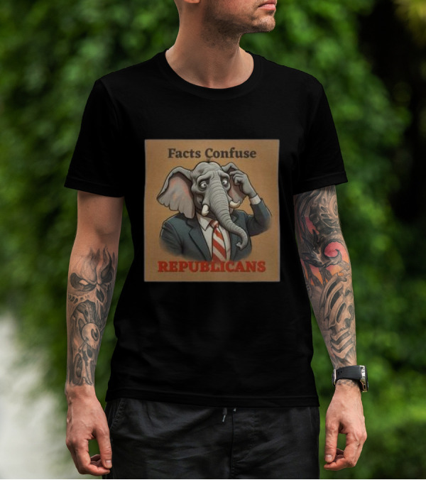 Facts Confuse Republicans Republican Party Elephant T-Shirt
