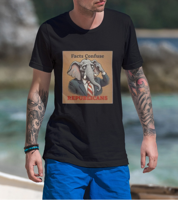 Facts Confuse Republicans Republican Party Elephant T-Shirt