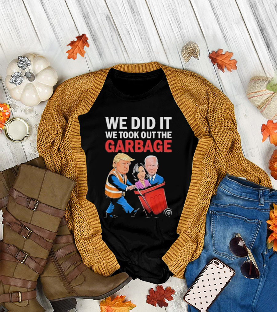 We Did It We Took Out The Garbage Trump Biden Kamala Wheelie Bin T-Shirt