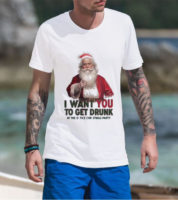 I Want You To Get Drunk At The Office Christmas Party Santa Claus T-Shirt