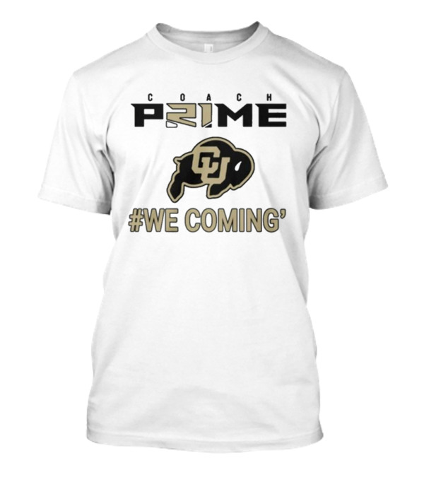 Coach Prime Colorado Buffaloes #We Coming Football Fan Gear T-Shirt
