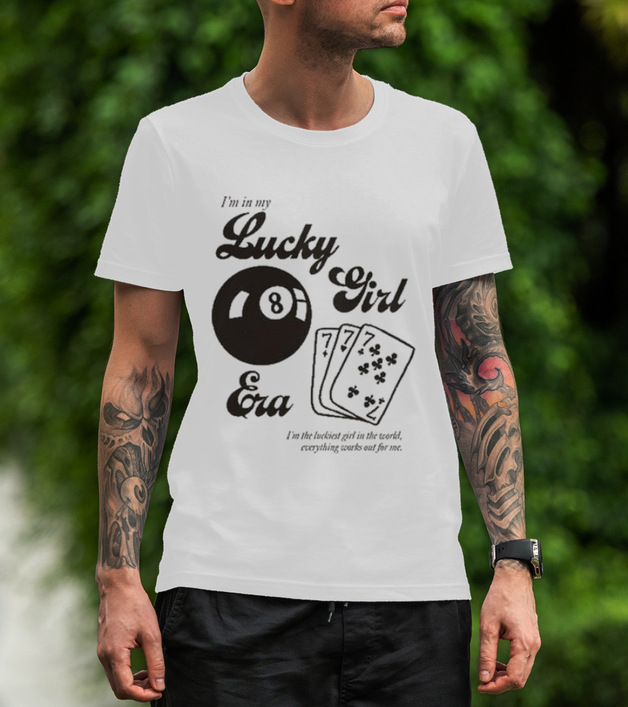 I'm In My Lucky Girl Era 8 Ball And Lucky Cards I'm The Luckiest Girl In The World Everything Works Out For Me T-Shirt