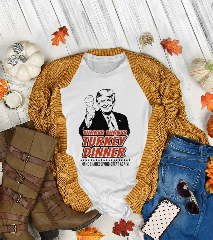 Winner Winner Turkey Dinner Make Thanksgiving Great Again Trump T-Shirt