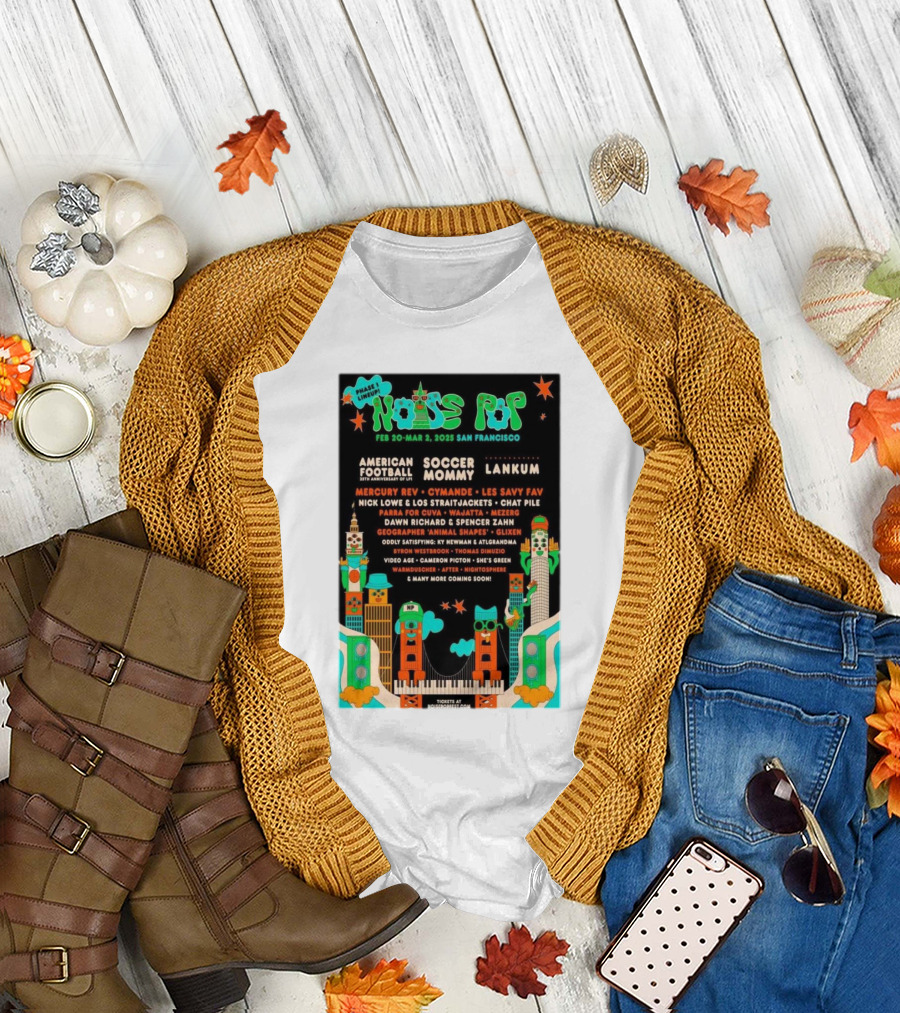 Noise Pop 2025 San Francisco American Football Soccer Mommy Feb 20-Mar 2 Lankum Mercury Rev Les Savy Fav T-Shirt