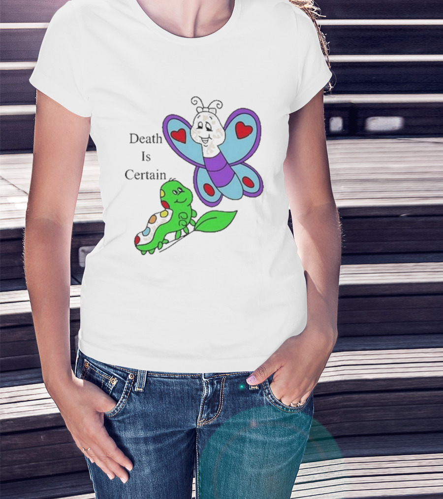 Death Is Certain Butterfly And Caterpillar With Hearts T-Shirt