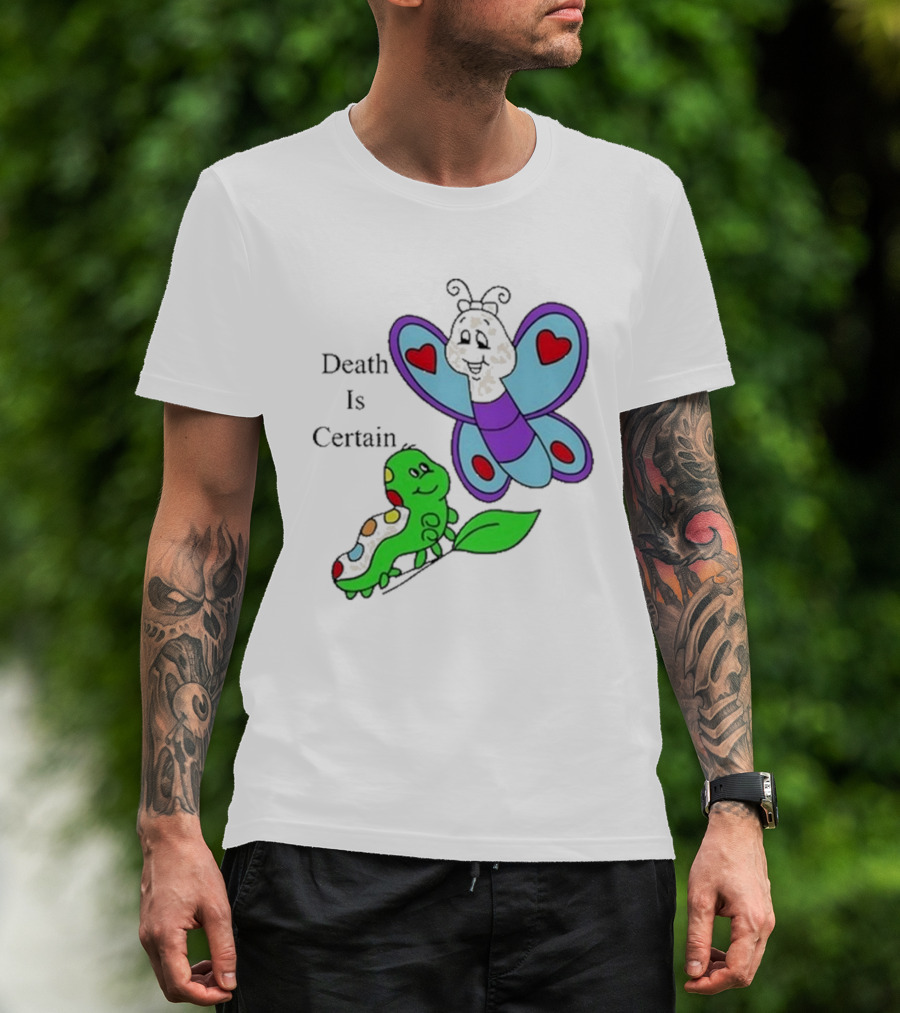 Death Is Certain Butterfly And Caterpillar With Hearts T-Shirt