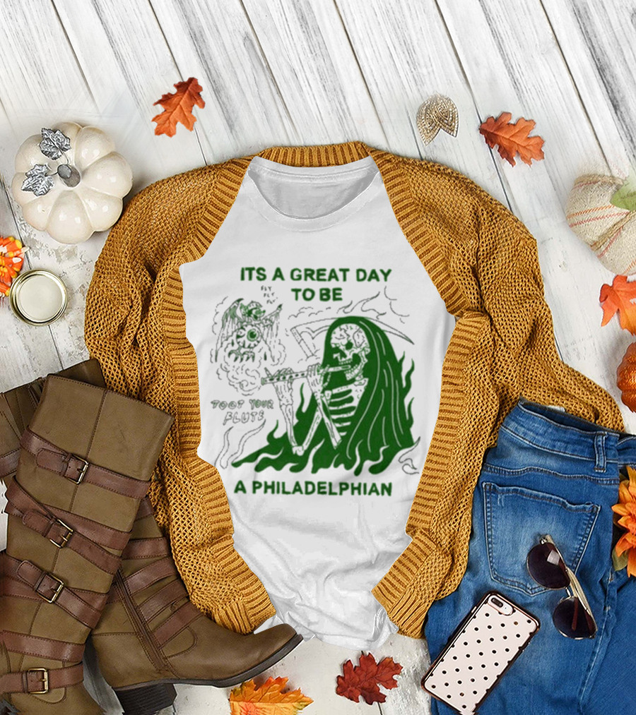 ITS A GREAT DAY TO BE A PHILADELPHIAN TOOT YOUR FLUTE FLY EAGLES FLY T-Shirt