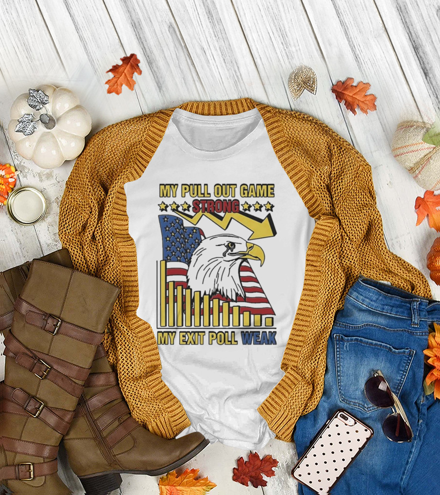 My Pull Out Game Strong My Exit Poll Weak Eagle American Flag and Arrow T-Shirt