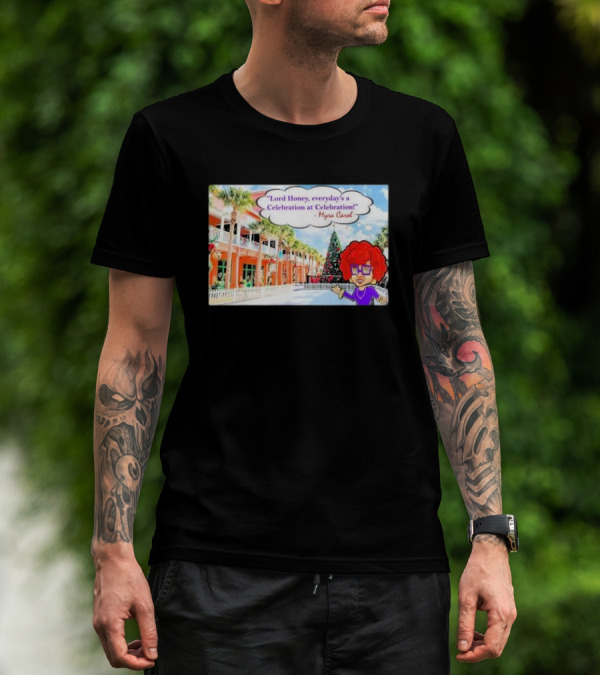 Lord Honey Everyday’s A Celebration At Celebration Myra Carol Christmas Scene T-Shirt