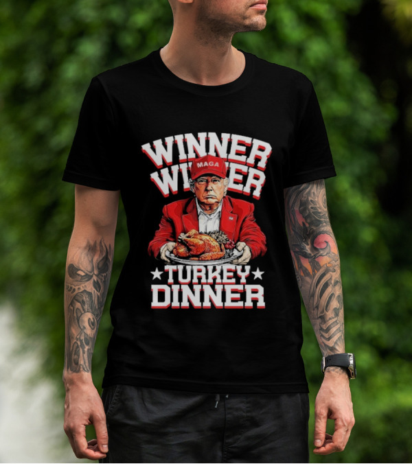 Winner Winner Turkey Dinner MAGA Hat Red Suit T-Shirt