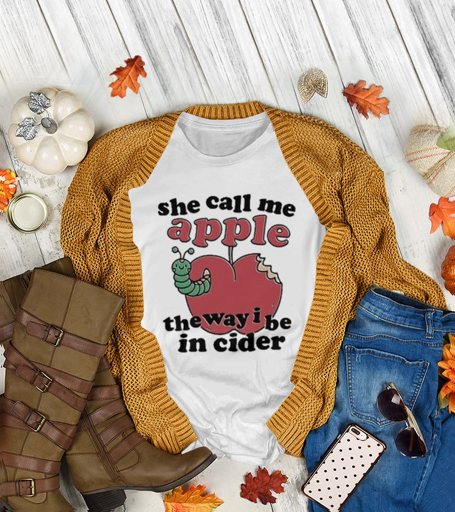 She Call Me Apple the Way I Be in Cider Cartoon Worm Cider Humor T-Shirt