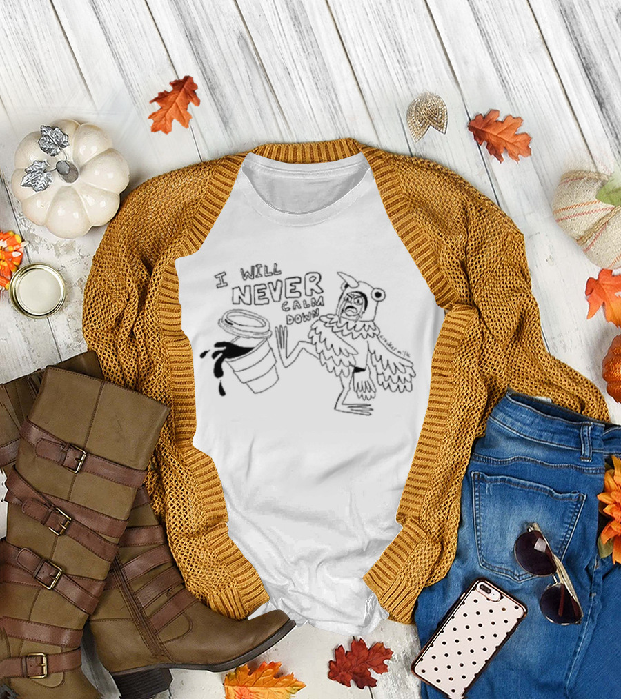 I Will Never Calm Down Pigeon Kicking Over Coffee Cup Drawing T-Shirt