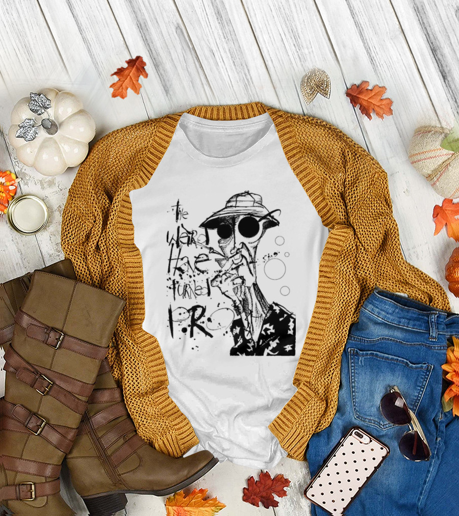 Fear And Loathing In Las Vegas Hunter Thompson We Can't Stop Here The Weird Have Turned Pro T-Shirt