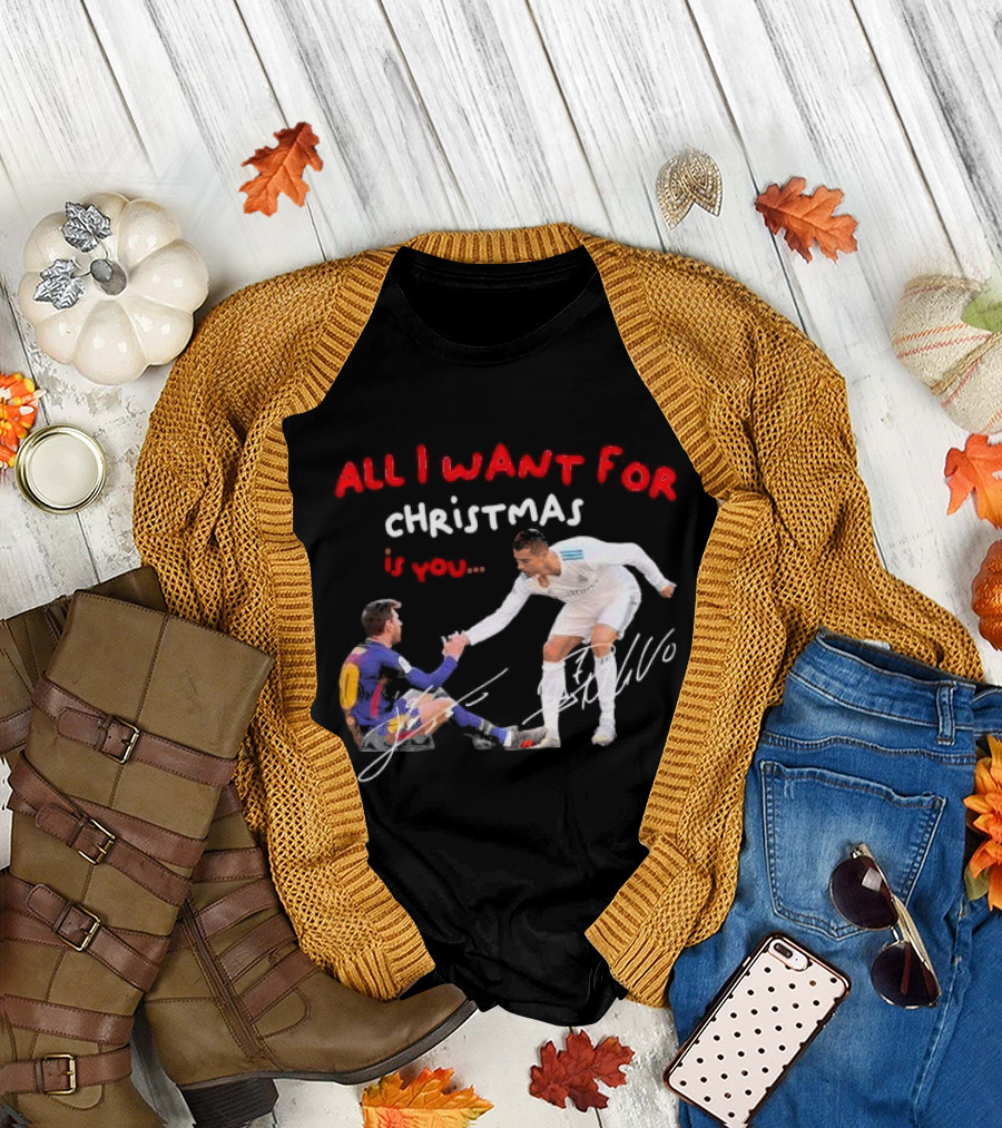 All I Want for Christmas Is You Lionel Messi Cristiano T-Shirt