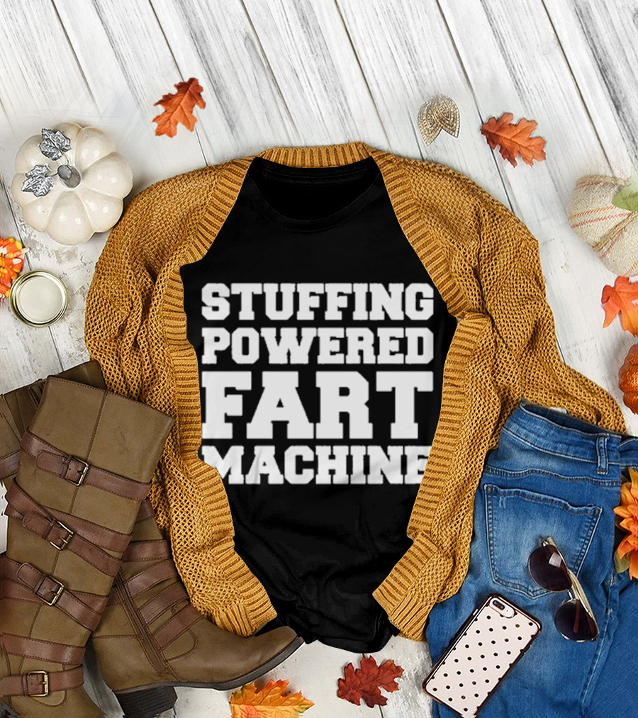 Stuffing Powered Fart Machine Phrase T-Shirt