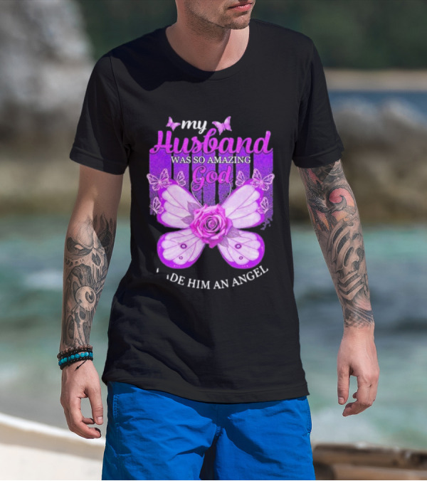 My Husband Was So Amazing God Made Him An Angel 2D Butterfly Rose T-Shirt