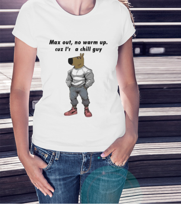 Max Out No Warm Up Cuz I'm A Chill Guy Cartoon Character In Sweatshirt And Sneakers T-Shirt