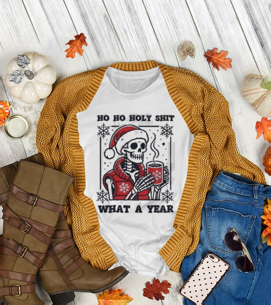 Ho Ho Holy Shit Skeleton Santa What A Year T-Shirt