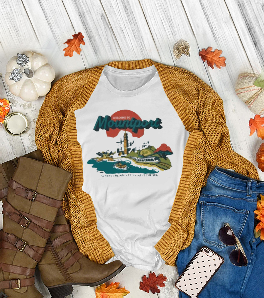Welcome to Mountport Scenic Destination Where the Mountains Meet the Sea T-Shirt