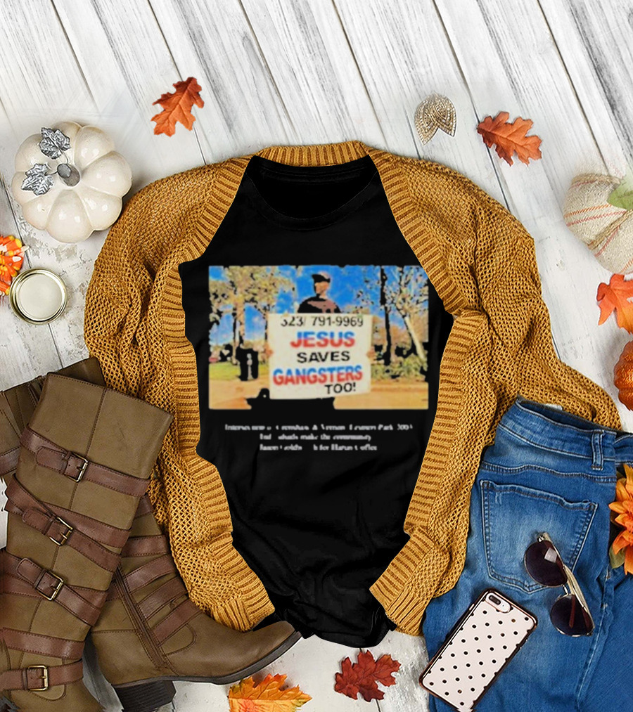Jesus Saves Gangsters Too 323-791-9969 Crenshaw and Vernon Leimert Park 2003 T-Shirt