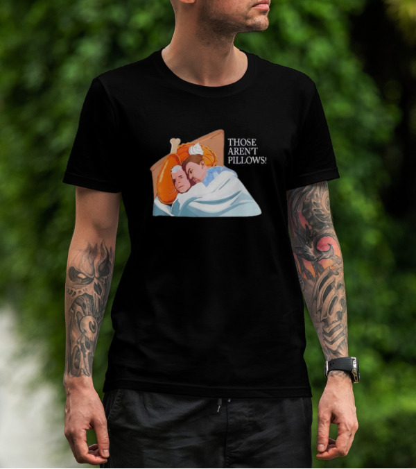 Planes Trains Thanksgiving Meme Turkey Pie Those Aren't Pillows T-Shirt