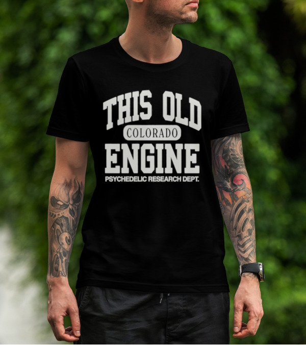 THIS OLD COLORADO ENGINE PSYCHEDELIC RESEARCH DEPT T-Shirt