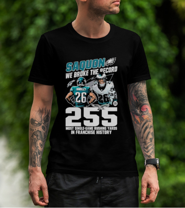 Saquon Barkley We Broke The Record Philadelphia Eagles 255 Most Single-Game Rushing Yards In Franchise History T-Shirt