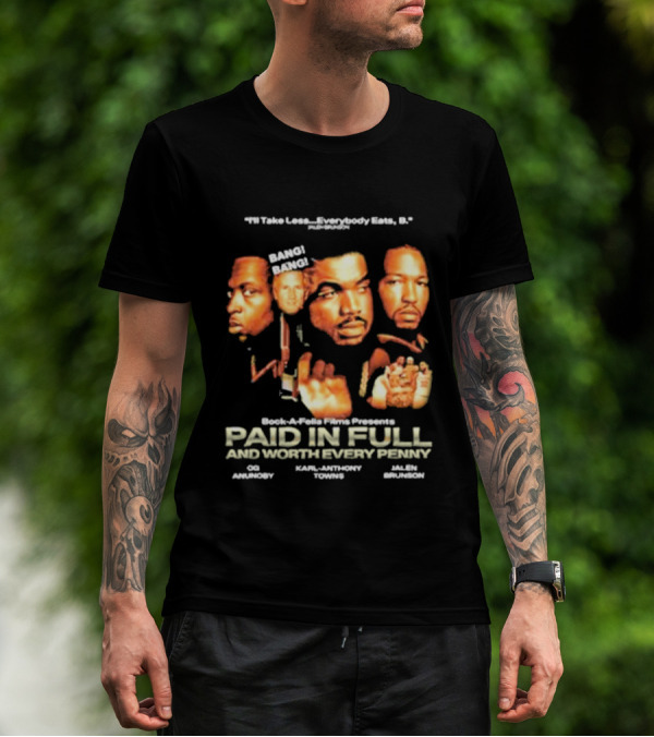 OG Anunoby Karl-Anthony Towns Jalen Brunson Paid In Full And Worth Every Penny T-Shirt