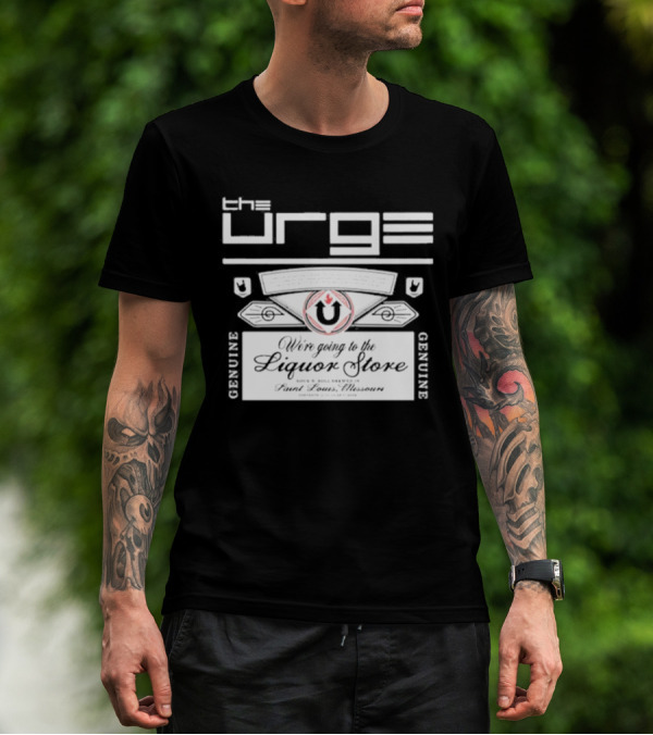 The Urge We're Going To The Liquor Store Genuine Rock Brewed St. Louis Missouri T-Shirt