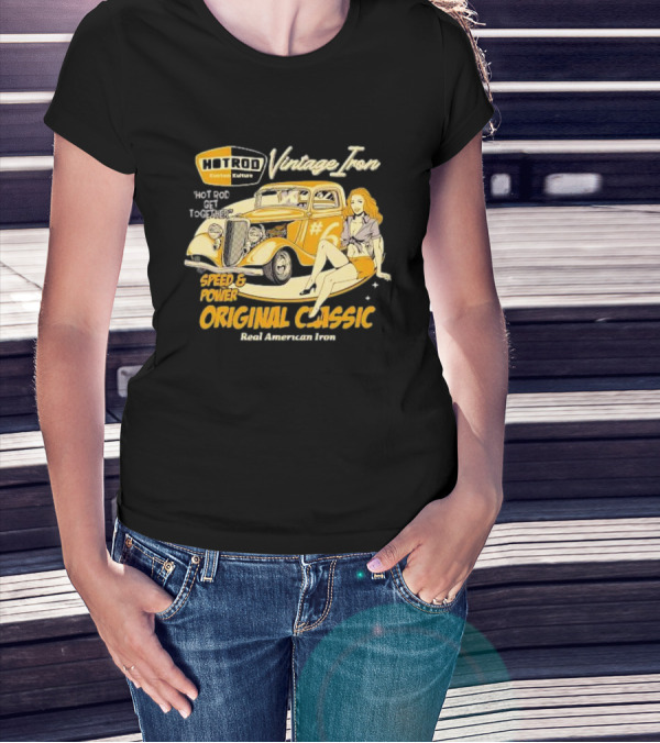 Hot Rod Vintage Iron Speed And Power Original Classic Real American Iron T-Shirt