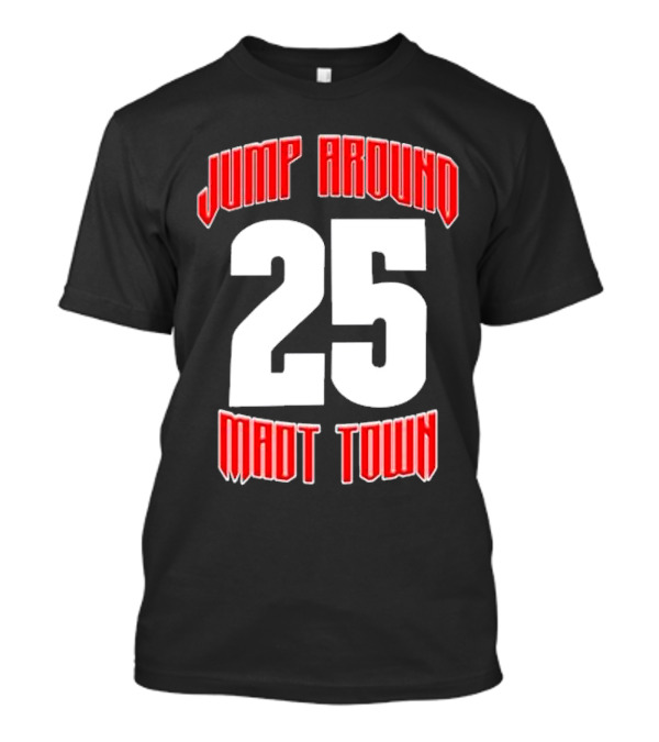 Jump Around 25 Mad Town T-Shirt