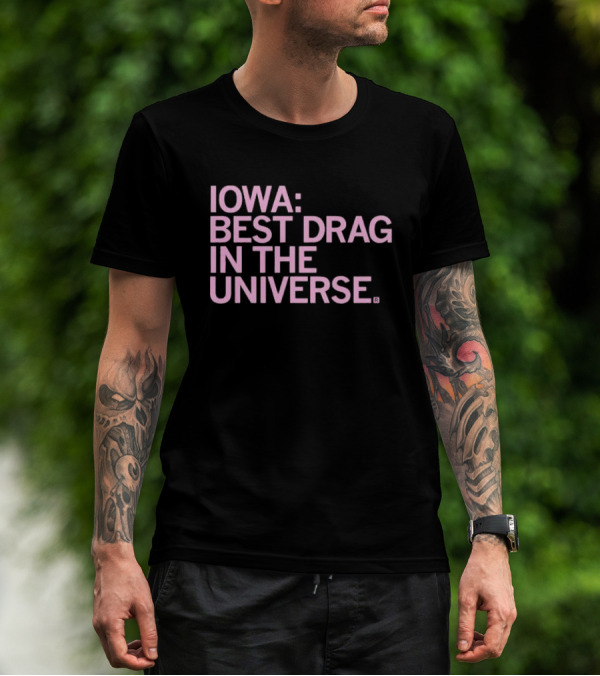 Iowa: Best Drag In The Universe T-Shirt