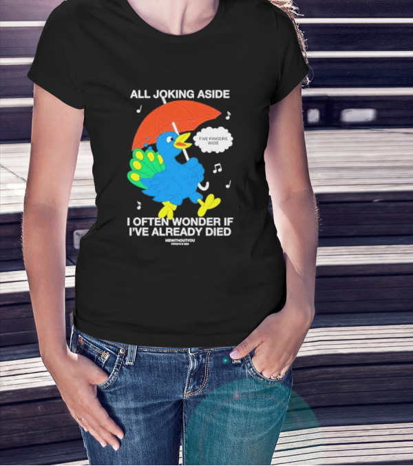 All Joking Aside I Often Wonder If I've Already Died Mewithoutyou Five Fingers Wide T-Shirt